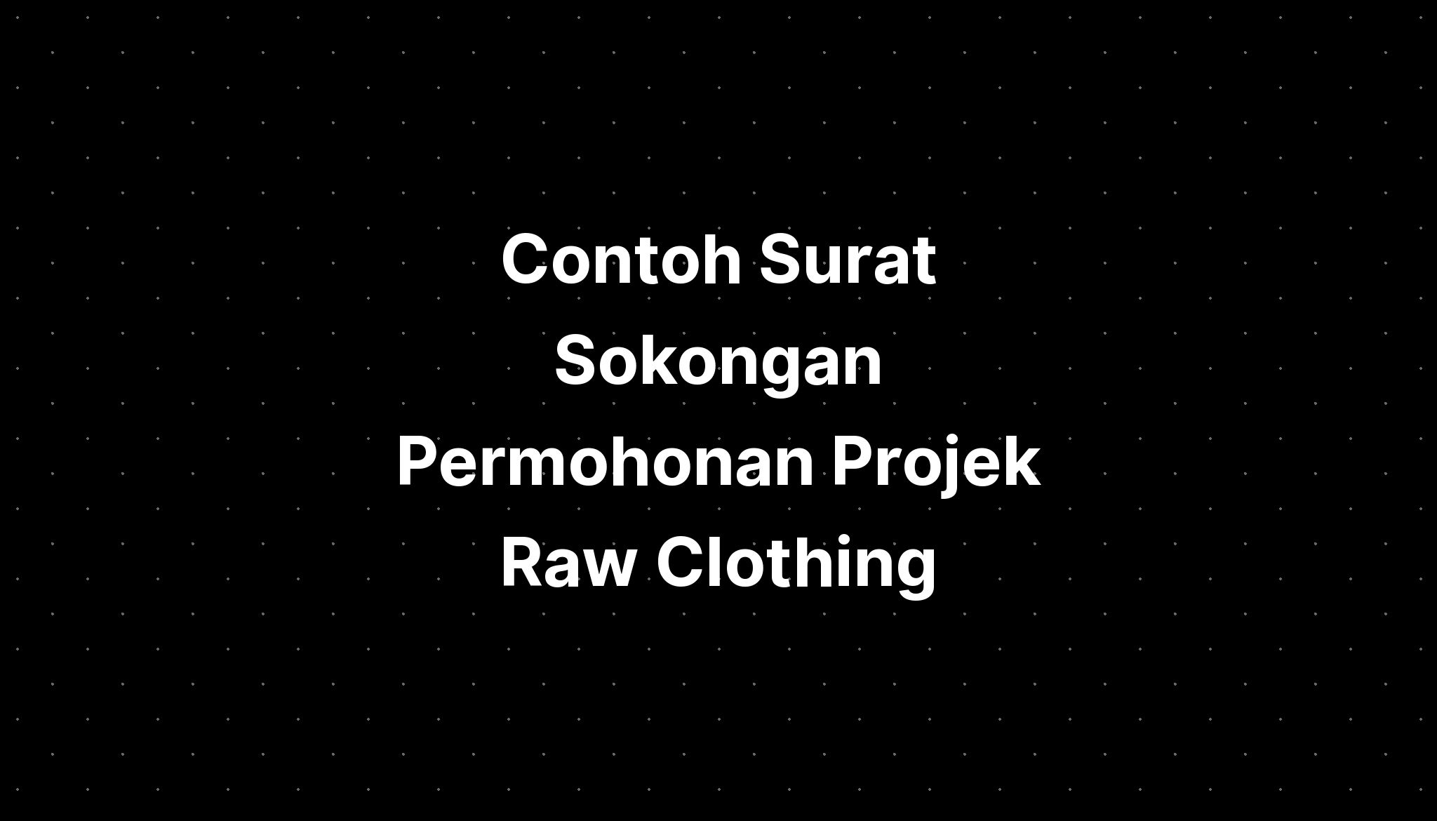 Contoh Surat Sokongan Permohonan Projek Letter Saudara Sexiz Pix